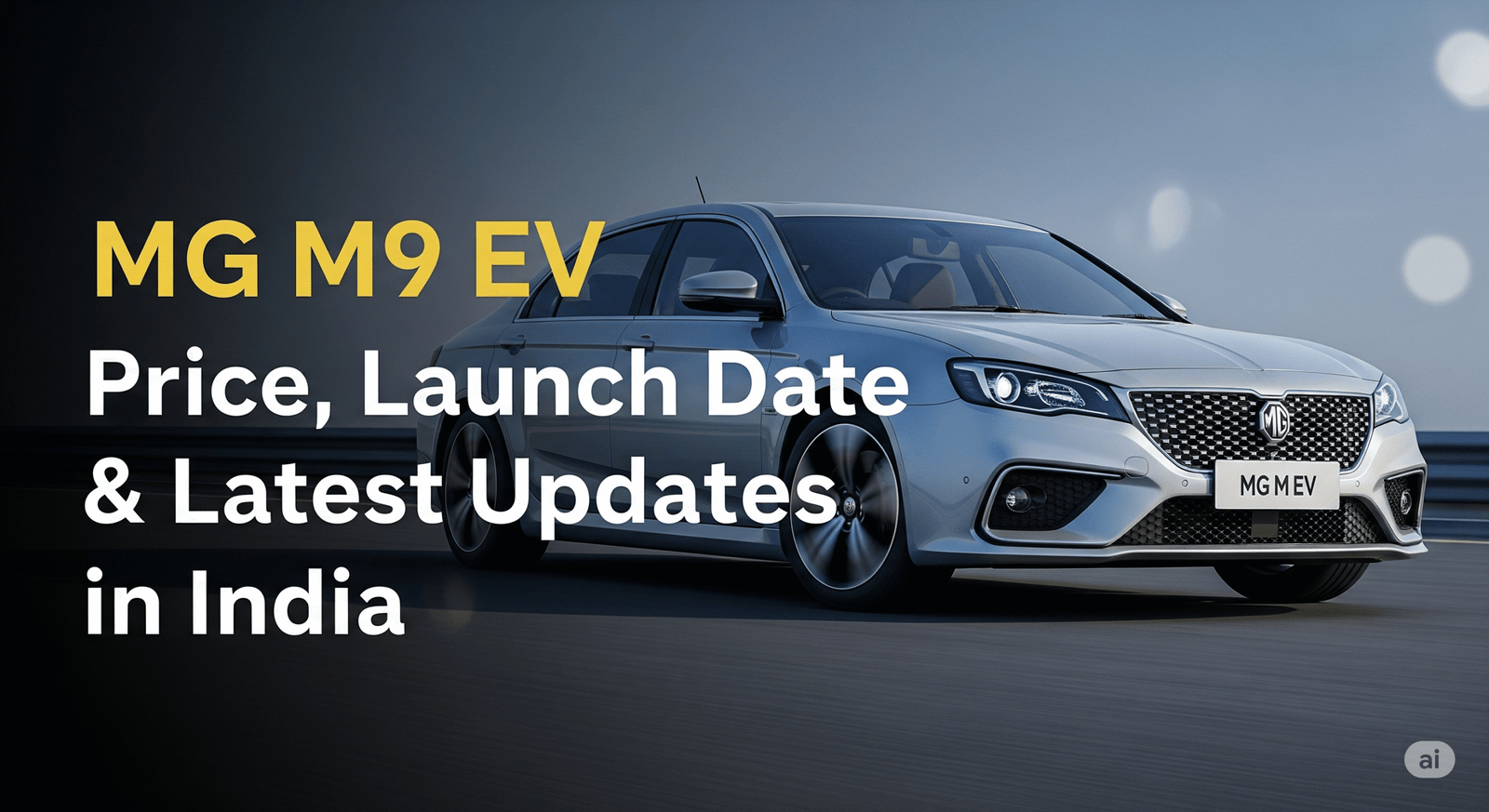 MG M9 EV Price, Launch Date & Latest Updates